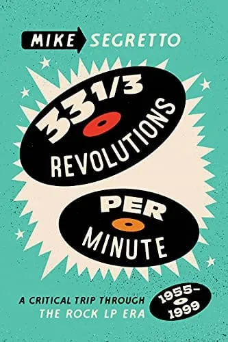 33 1/3 Revolutions Per Minute: A Critical Trip Through the Rock LP Era, 1955–1999  - Paperback